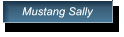 Mustang Sally Mustang Sally
